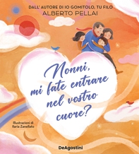 Nonni, mi fate entrare nel vostro cuore? - Librerie.coop Nonni, mi fate entrare nel vostro cuore? - Librerie.coop