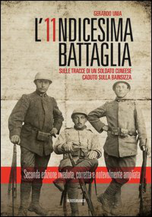 L'undicesima battaglia. Sulle tracce di un soldato cuneese caduto sulla Bainsizza - Librerie.coop L'undicesima battaglia. Sulle tracce di un soldato cuneese caduto sulla Bainsizza - Librerie.coop