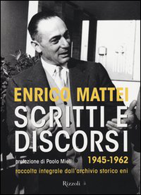 Scritti e discorsi 1945-1962. Raccolta integrale dell'archivio storico Eni - Librerie.coop Scritti e discorsi 1945-1962. Raccolta integrale dell'archivio storico Eni - Librerie.coop