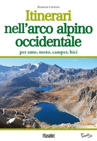 Itinerari nell'arco alpino occidentale. Per auto, moto, camper, bici - Librerie.coop