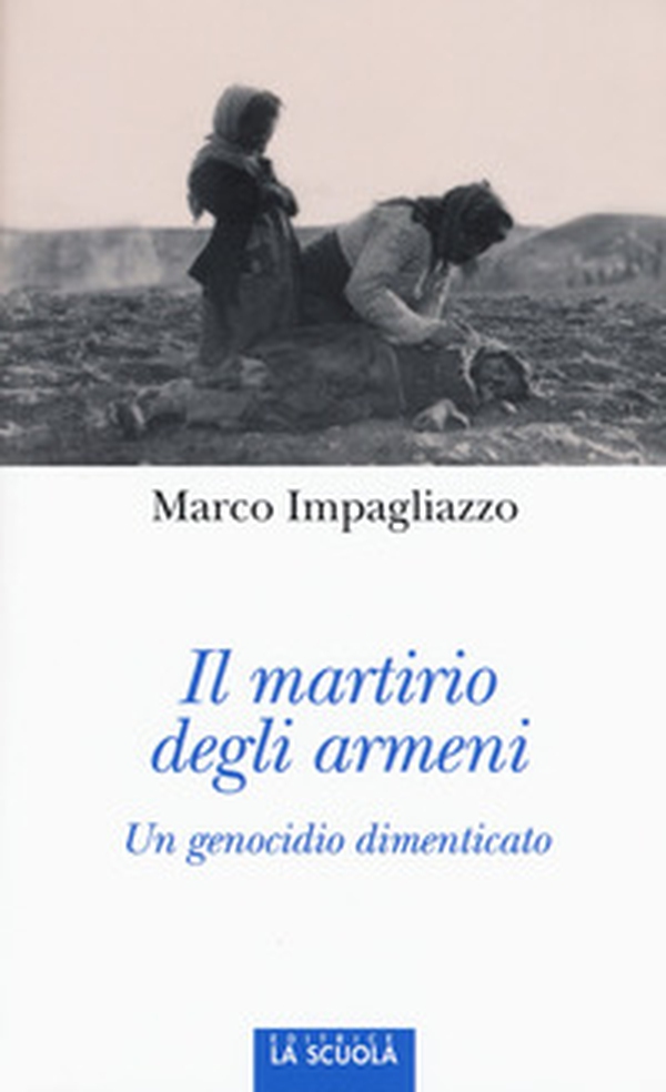 Il martirio degli armeni. Un genocidio dimenticato - Librerie.coop Il martirio degli armeni. Un genocidio dimenticato - Librerie.coop