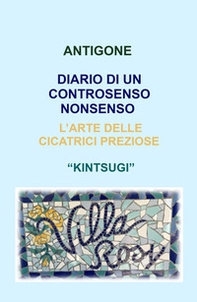 Diario di un controsenso non senso. L'arte delle cicatrici preziose "kintsugi" - Librerie.coop