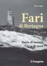 Fari di Bretagna. Storie di uomini e di mare - Librerie.coop