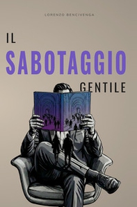 Il sabotaggio gentile - Librerie.coop