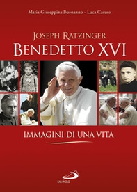 Benedetto XVI. Immagini di una vita - Librerie.coop