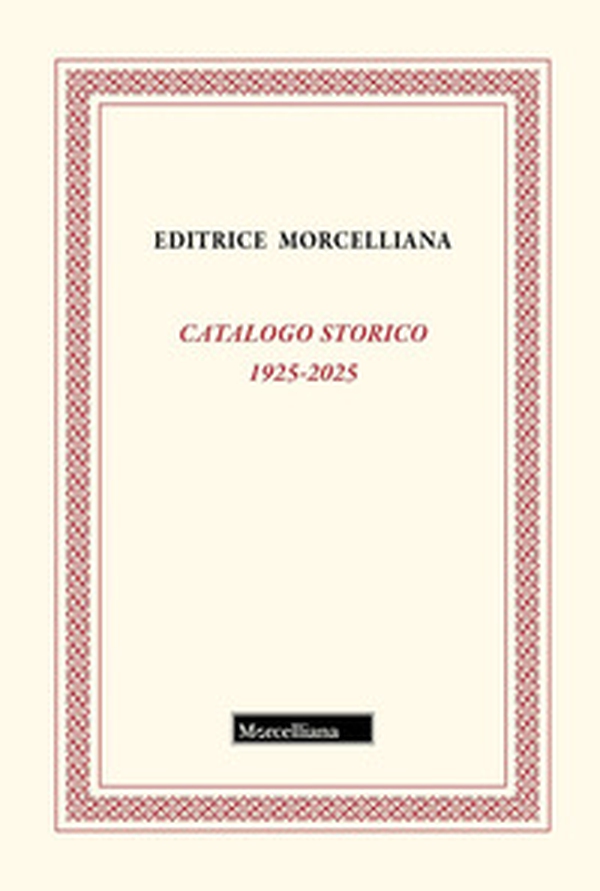 Catalogo storico Morcelliana 1925-2025 - Librerie.coop Catalogo storico Morcelliana 1925-2025 - Librerie.coop