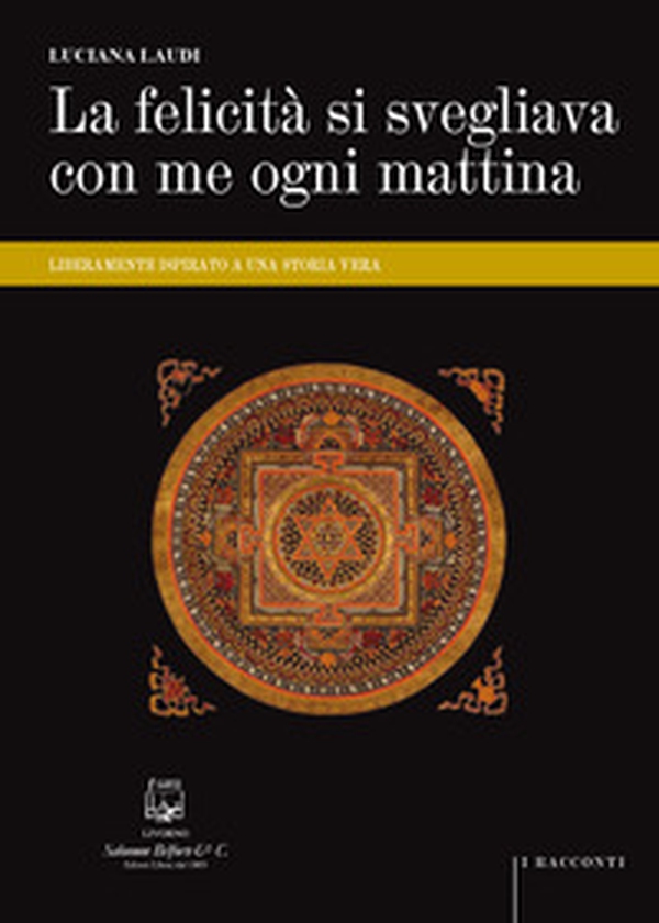 La felicità si svegliava con me ogni mattina. Liberamente ispirato a una storia vera - Librerie.coop La felicità si svegliava con me ogni mattina. Liberamente ispirato a una storia vera - Librerie.coop