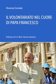 Il volontariato nel cuore di papa Francesco - Librerie.coop Il volontariato nel cuore di papa Francesco - Librerie.coop