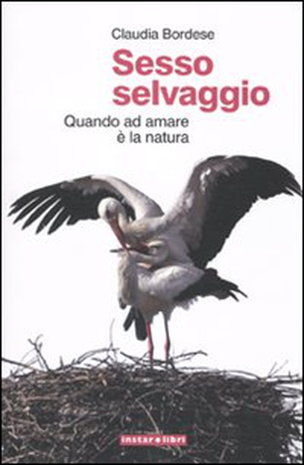 Sesso selvaggio. Quando ad amare è la natura - Librerie.coop Sesso selvaggio. Quando ad amare è la natura - Librerie.coop