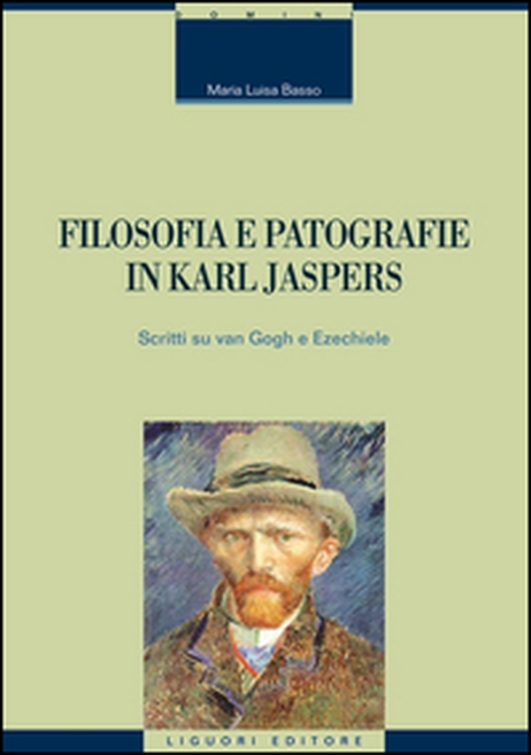 Filosofia e patografie in Karl Jaspers. Scritti su Van Gogh e Ezechiele - Librerie.coop Filosofia e patografie in Karl Jaspers. Scritti su Van Gogh e Ezechiele - Librerie.coop