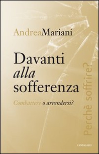 Davanti alla sofferenza. Combattere o arrendersi? - Librerie.coop