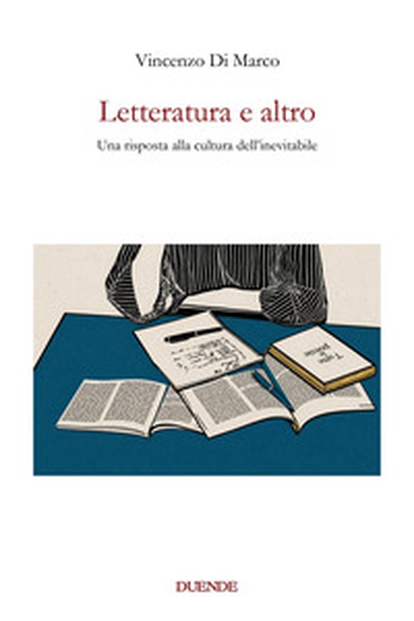 Letteratura e altro. Una risposta alla cultura dell'inevitabile - Librerie.coop