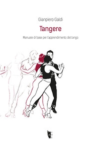 Tangere. Manuale di base per l'apprendimento del tango - Librerie.coop Tangere. Manuale di base per l'apprendimento del tango - Librerie.coop