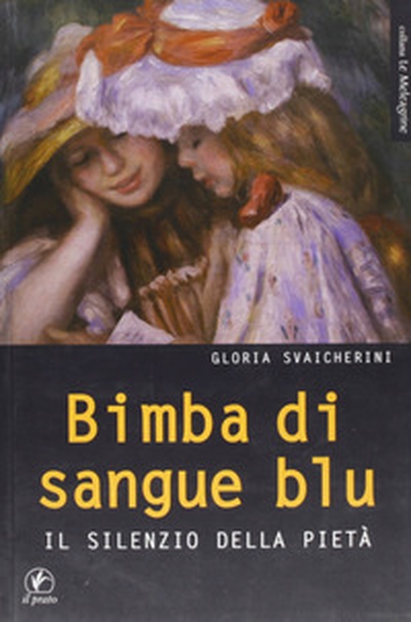 Bimba di sangue blu. IL silenzio della pietà - Librerie.coop Bimba di sangue blu. IL silenzio della pietà - Librerie.coop