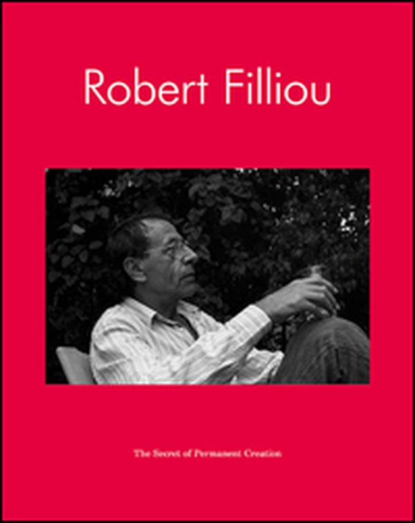 Robert Filliou. The Secret of Permanent Creation - Librerie.coop Robert Filliou. The Secret of Permanent Creation - Librerie.coop