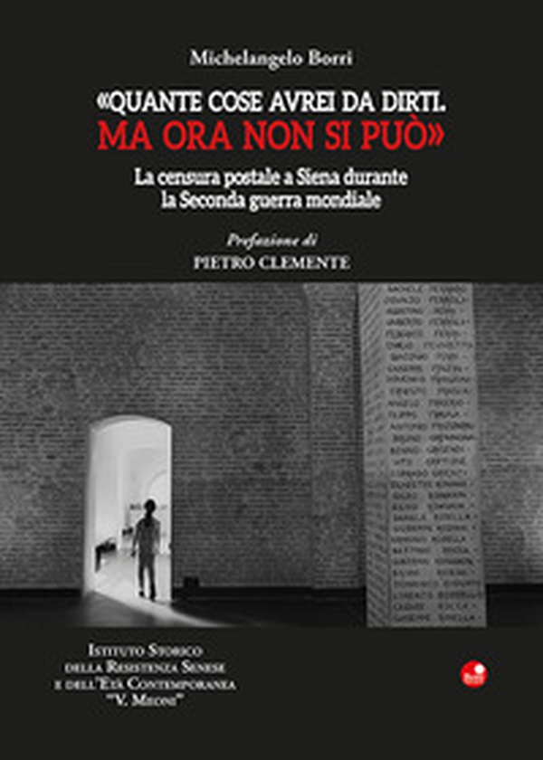 «Quante cose avrei da dirti. Ma ora non si può». La censura postale a Siena durante la Seconda guerra mondiale - Librerie.coop «Quante cose avrei da dirti. Ma ora non si può». La censura postale a Siena durante la Seconda guerra mondiale - Librerie.coop
