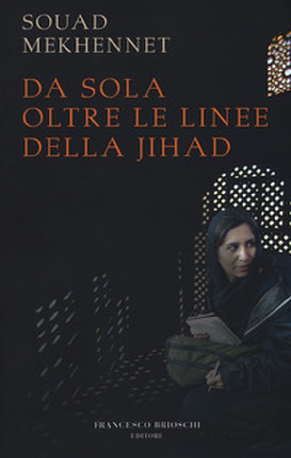 Da sola oltre le linee della jihad - Librerie.coop Da sola oltre le linee della jihad - Librerie.coop