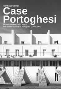 Case portoghesi. Organizzazione dello spazio dell'abitare sociale in Portogallo (1989-2007) - Librerie.coop