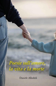 Poesie sull'amore, la vita e la morte - Librerie.coop