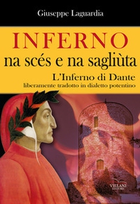 Inferno, na scés e na sagliùta. L'Inferno di Dante liberamente tradotto in dialetto potentino - Librerie.coop