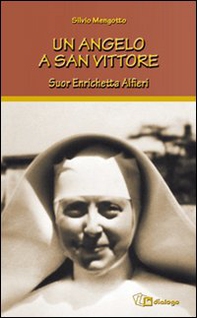 Un angelo a San Vittore. Suor Enrichetta Alfieri - Librerie.coop Un angelo a San Vittore. Suor Enrichetta Alfieri - Librerie.coop