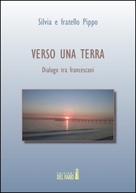 Verso una terra. Dialogo tra francescani - Librerie.coop