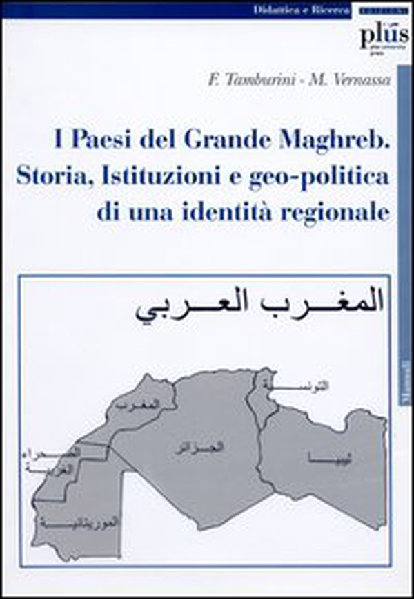 I paesi del grande Maghreb. Storia, istituzioni e geo-politica di una identità regionale - Librerie.coop I paesi del grande Maghreb. Storia, istituzioni e geo-politica di una identità regionale - Librerie.coop