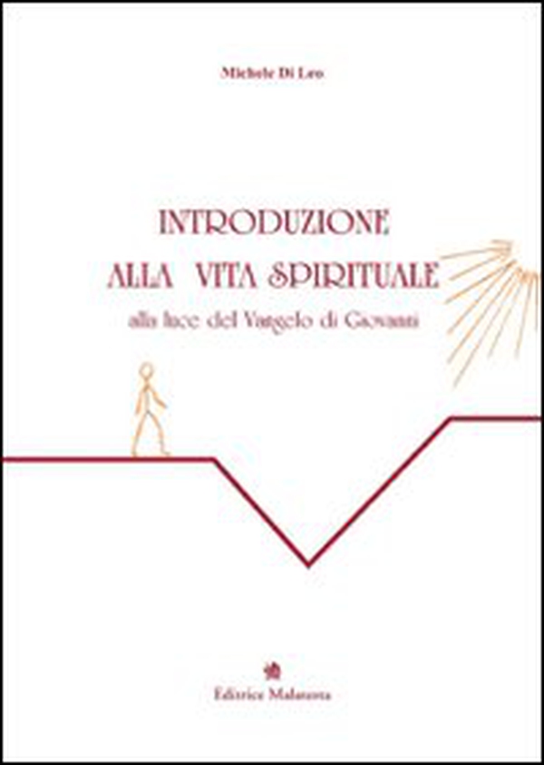 Introduzione alla vita spirituale alla luce del Vangelo di Giovanni - Librerie.coop Introduzione alla vita spirituale alla luce del Vangelo di Giovanni - Librerie.coop