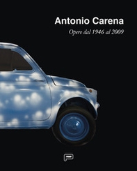 Antonio Carena. Opere dal 1946 al 2009 - Librerie.coop Antonio Carena. Opere dal 1946 al 2009 - Librerie.coop