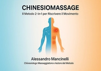 ChinesioMassage: interventi mirati su lombalgia, cervicalgia e squilibri posturali grazie alla sinergia tra massaggio e chinesiologia - Librerie.coop