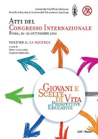Giovani e scelte di vita. Prospettive educative. Atti del Congresso Internazionale (Roma, 20-23 Settembre 2018) - Vol. 3 - Librerie.coop