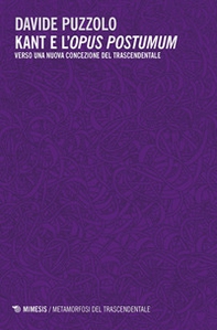Kant e l'opus postumum. Verso una nuova concezione del trascendentale - Librerie.coop