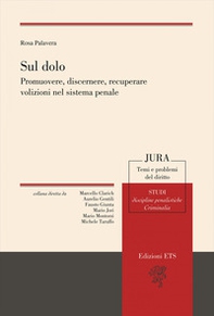 Sul dolo. Promuovere, discernere, recuperare volizioni nel sistema penale - Librerie.coop Sul dolo. Promuovere, discernere, recuperare volizioni nel sistema penale - Librerie.coop