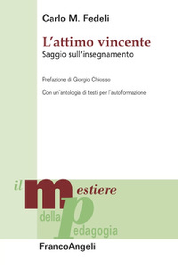 L'attimo vincente. Saggio sull'insegnamento. Con un'antologia di testi per l'autoformazione - Librerie.coop L'attimo vincente. Saggio sull'insegnamento. Con un'antologia di testi per l'autoformazione - Librerie.coop