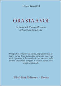 Ora sta a voi. La pratica dell'autoriflessione nel sentiero buddhista - Librerie.coop Ora sta a voi. La pratica dell'autoriflessione nel sentiero buddhista - Librerie.coop