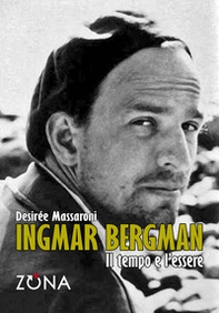 Ingmar Bergman. Il tempo e l'essere - Librerie.coop