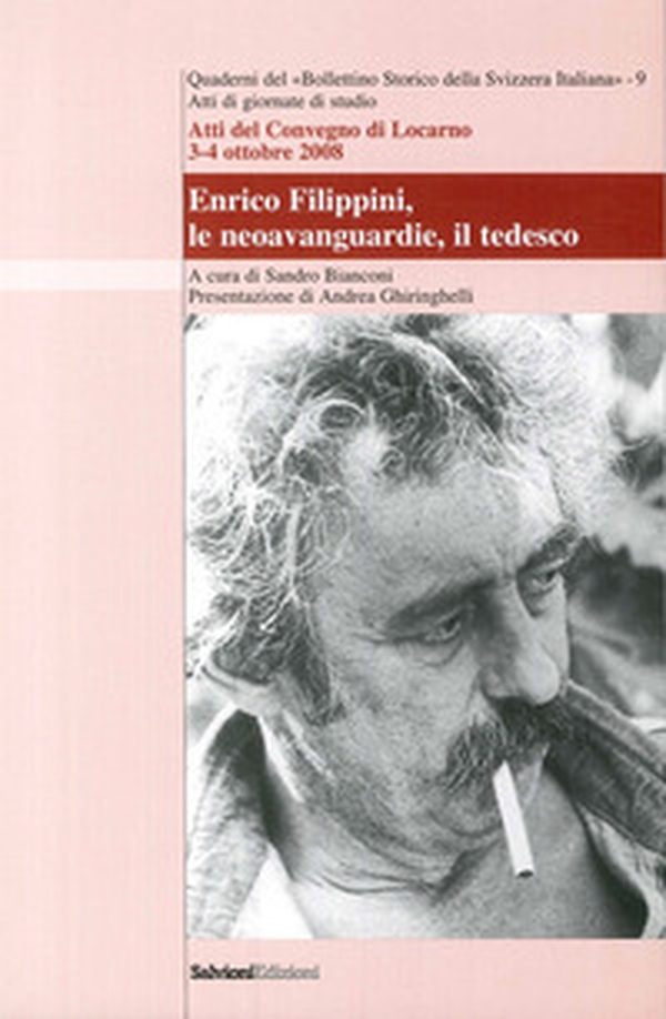 Enrico Filippini, le neoavanguardie, il tedesco. Atti del Convegno (Locarno, 3-4 ottobre 2008) - Librerie.coop Enrico Filippini, le neoavanguardie, il tedesco. Atti del Convegno (Locarno, 3-4 ottobre 2008) - Librerie.coop