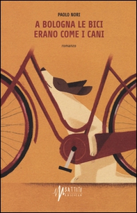 A Bologna le bici erano come i cani - Librerie.coop