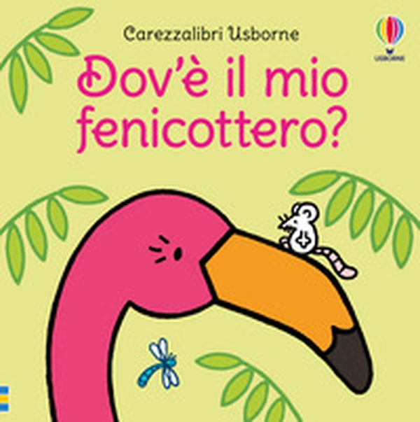 Dov'è il mio fenicottero? - Librerie.coop Dov'è il mio fenicottero? - Librerie.coop