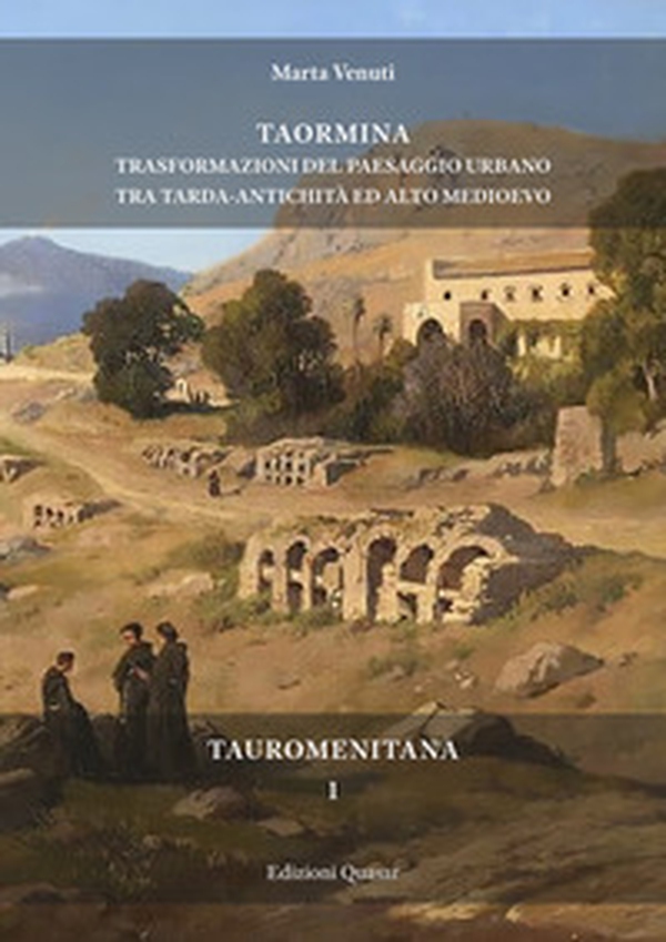Taormina. Trasformazioni del paesaggio urbano tra tarda antichità ed alto medioevo - Librerie.coop Taormina. Trasformazioni del paesaggio urbano tra tarda antichità ed alto medioevo - Librerie.coop
