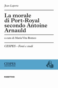 La morale di Port-Royal secondo Antoine Arnauld - Librerie.coop