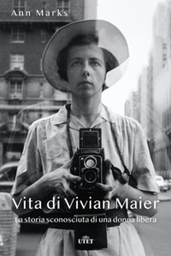 Vita di Vivian Maier. La storia sconosciuta di una donna libera - Librerie.coop Vita di Vivian Maier. La storia sconosciuta di una donna libera - Librerie.coop