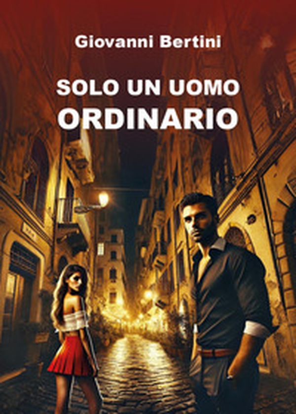 Solo un uomo ordinario - Librerie.coop Solo un uomo ordinario - Librerie.coop