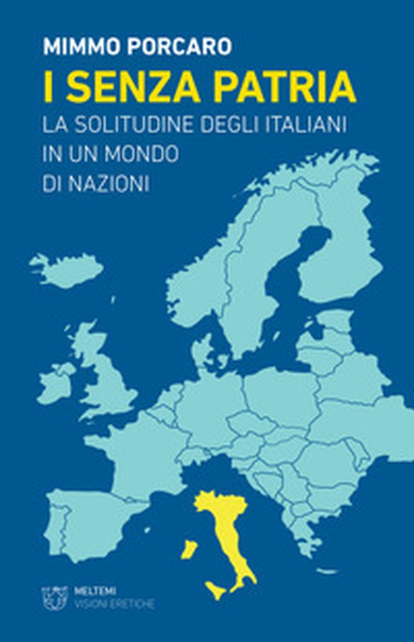 I senza patria. La solitudine degli italiani in un mondo di nazioni - Librerie.coop I senza patria. La solitudine degli italiani in un mondo di nazioni - Librerie.coop