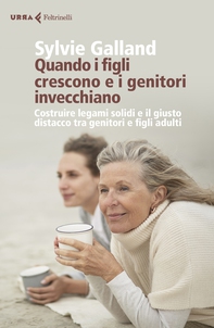 Quando i figli crescono e i genitori invecchiano. - Librerie.coop Quando i figli crescono e i genitori invecchiano. - Librerie.coop