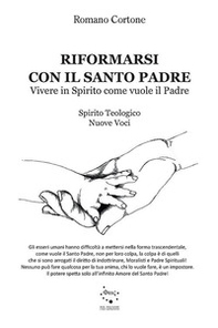 Riformarsi con il Santo Padre. Vivere in Spirito come vuole il Padre - Librerie.coop