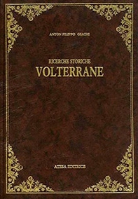 Ricerche storiche volterrane (rist. anast. Volterra, 1887) - Librerie.coop