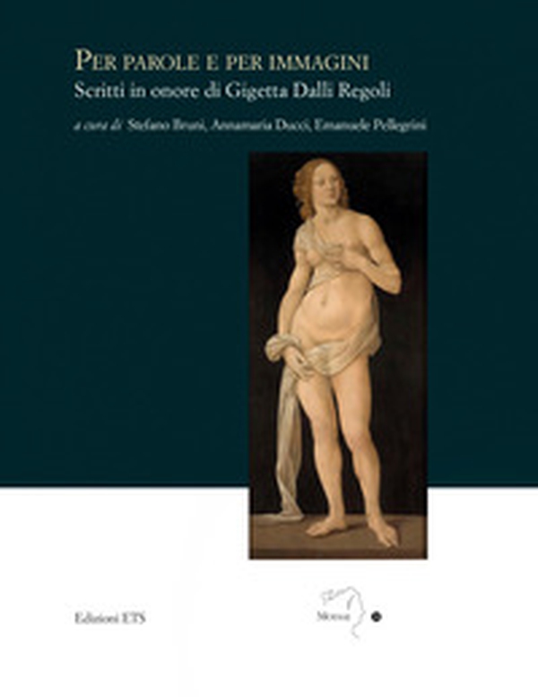 Per parole e per immagini. Scritti in onore di Gigetta Dalli Regoli - Librerie.coop Per parole e per immagini. Scritti in onore di Gigetta Dalli Regoli - Librerie.coop