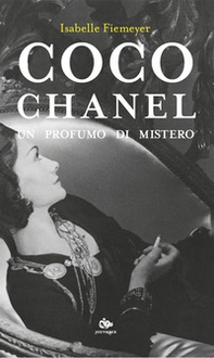 Coco Chanel. Un profumo di mistero - Librerie.coop