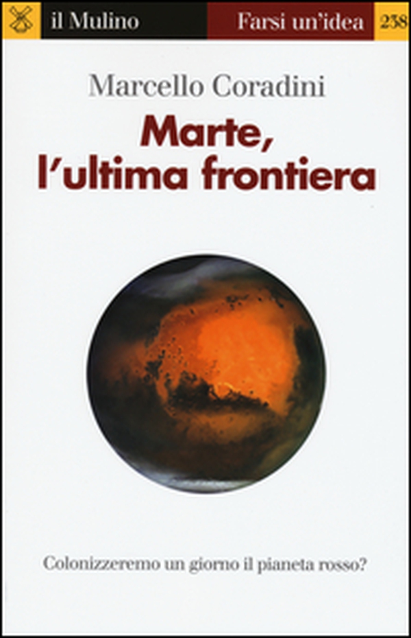 Marte, l'ultima frontiera - Librerie.coop Marte, l'ultima frontiera - Librerie.coop